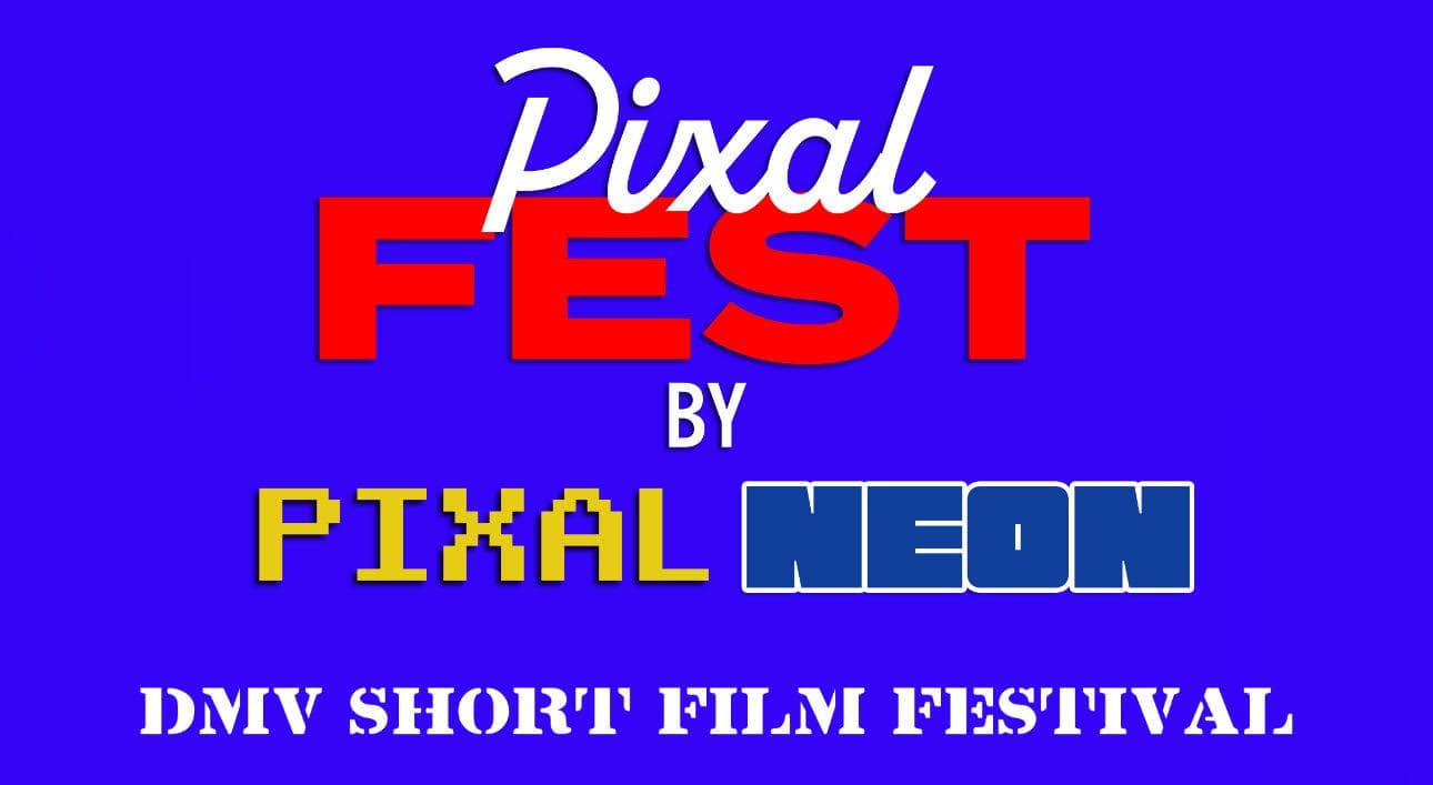 Pixal Fest 2026, 3rd Annual DMV Short Film Festival