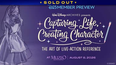 D23 Member Preview: Walt Disney Archives presents: Capturing Life, Creating Character: The Art of Live-Action Reference at Muzeo poster