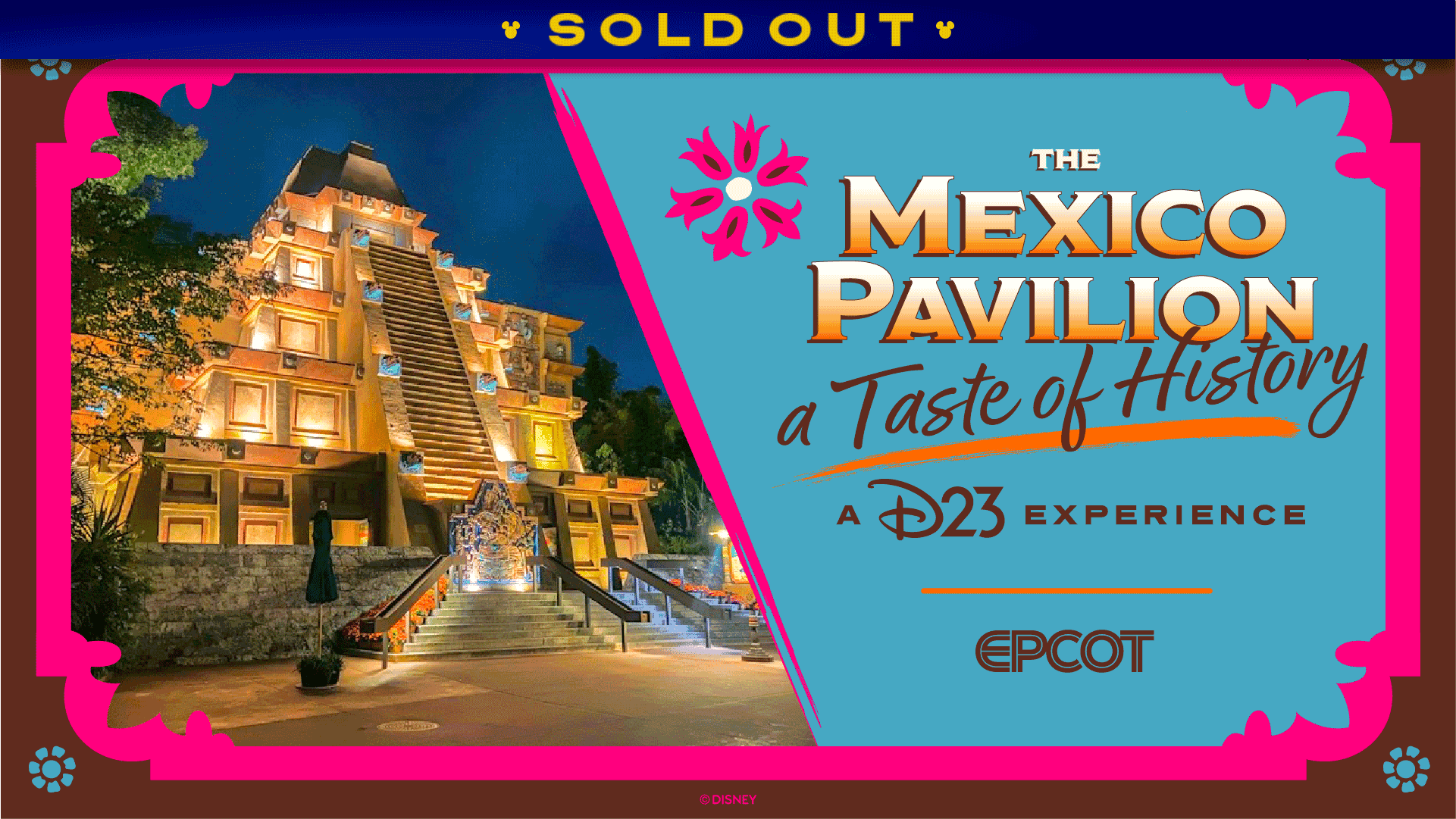 The Mexico Pavilion: A Taste of History – A D23 Experience at EPCOT