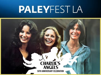 PaleyFest LA: Charlie’s Angels: 50th Anniversary Celebration