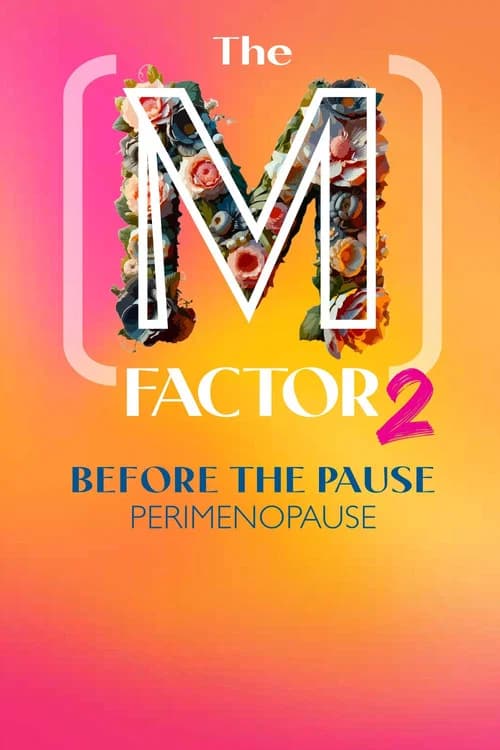 The M Factor 2: Before The Pause -Perimenopause