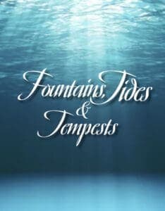Fountains, Tides & Tempests