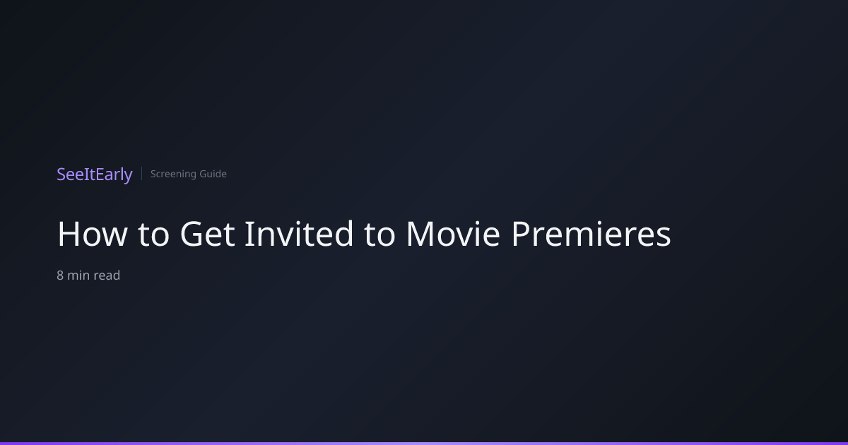 How to Get Invited to Movie Premieres | SeeItEarly